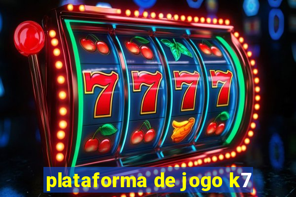 plataforma de jogo k7